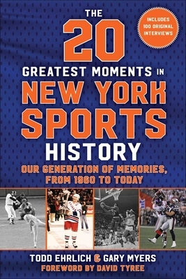 The 20 Greatest Moments in New York Sports History by Ehrlich, Todd