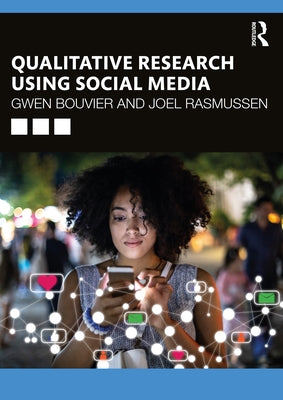 Qualitative Research Using Social Media by Bouvier, Gwen