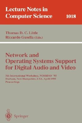 Network and Operating Systems Support for Digital Audio and Video: 5th International Workshop, Nossdav '95, Durham, New Hampshire, Usa, April 19-21, 1 by Little, Thomas D. C.