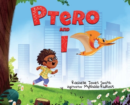 Ptero and I by Jones Smith, Rachelle
