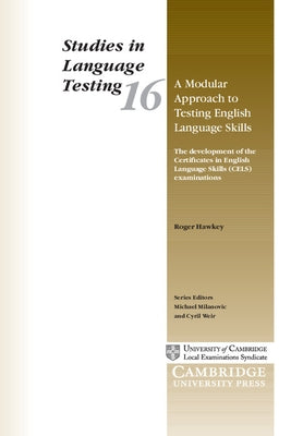 A Modular Approach to Testing English Language Skills: The Development of the Certificates in English by Hawkey, Roger