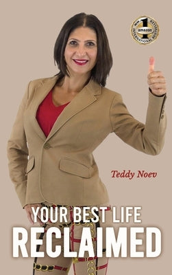Your Best Life Reclaimed: How to heal from trauma and abuse, find happiness and live by Noev, Teddy