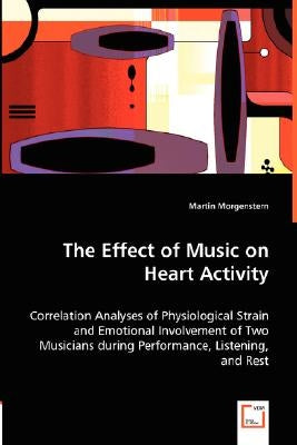 The Effect of Music on Heart Activity by Morgenstern, Martin