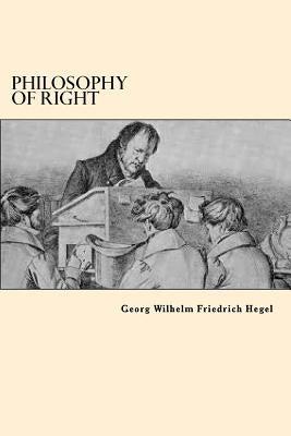 Philosophy Of Right by Hegel, Georg Wilhelm Friedrich