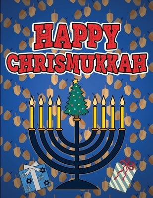 Happy Chrismukkah: Coloring Book for Hanukkah and Christmas, Activity Workbook for Toddlers & Kids Ages 1-3; 100 pages featuring both Hol by Creative, Nimble