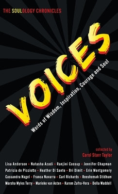 The Soulology Chronicles: Voices - Words of Wisdom, Inspiration, Courage and Soul by Starr Taylor, Carol