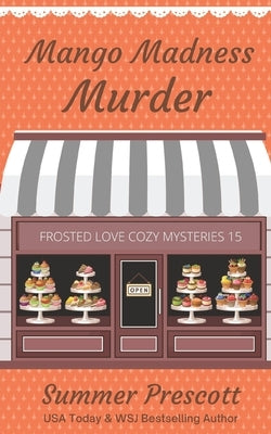 Mango Madness Murder by Prescott, Summer
