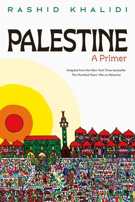 Palestine: A Primer by Khalidi, Rashid