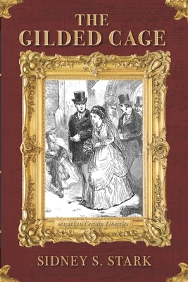 The Gilded Cage by Stark, Sidney S.