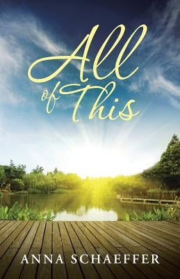 All of This by Schaeffer, Anna