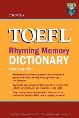 Columbia TOEFL Rhyming Memory Dictionary by Lee Ph. D., Richard