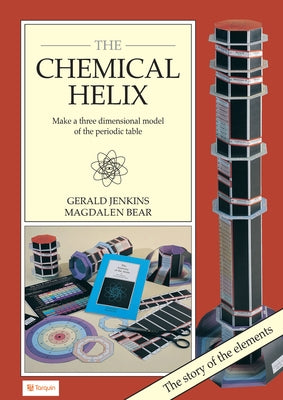 The Chemical Helix: Make a Three Dimensional Model of the Periodic Table by Jenkins, Gerald