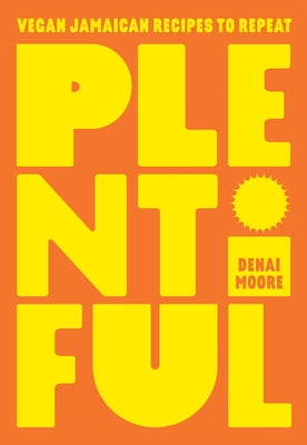 Plentiful: Vegan Jamaican Recipes to Repeat by Moore, Denai