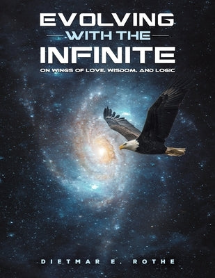Evolving with the Infinite by Rothe, Dietmar E.