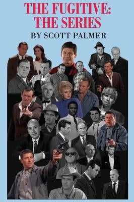 The Fugitive: The Series by Palmer, Scott V.