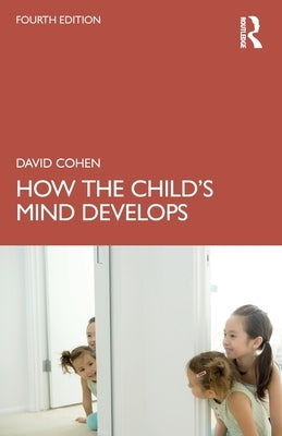 How the Child's Mind Develops by Cohen, David