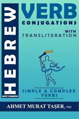 Most Common Hebrew Verb Conjugations with Transliteration: Complete Edition by Taşer, Ahmet Murat