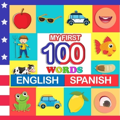my first 100 words English-Spanish: Learn Spanish for kids aged 2-7 by Blake, Queenie