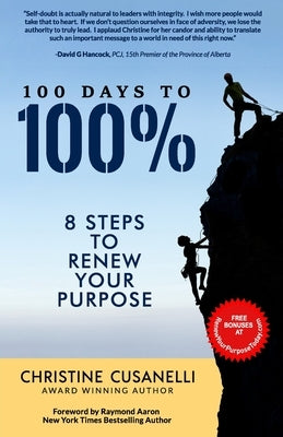 100 Days to 100%: 8 Steps to Renew Your Purpose by Cusanelli, Christine
