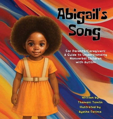 Abigail's Song: For Parents/Caregivers: A Guide to Understanding Nonverbal Children with Autism by Tomlin, Thamani