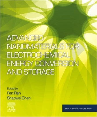 Advanced Nanomaterials for Electrochemical Energy Conversion and Storage by Ran, Fen