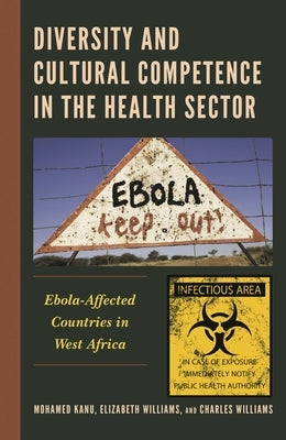 Diversity and Cultural Competence in the Health Sector: Ebola-Affected Countries in West Africa by Kanu, Mohamed