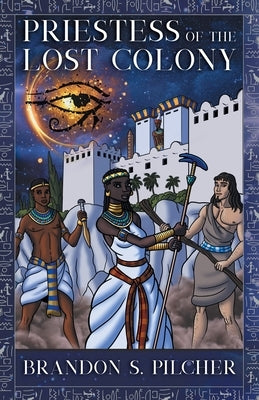 Priestess of the Lost Colony by Pilcher, Brandon S.