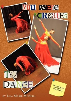 You Were Created To Dance by McNeill, Lisa Marie