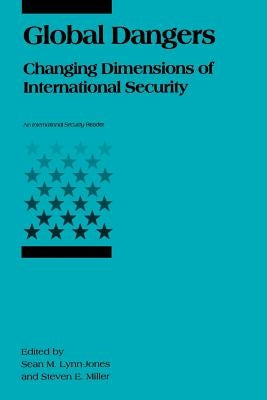 Global Dangers: Changing Dimensions of International Security by Lynn-Jones, Sean M.