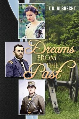 Dreams from the Past by Albrecht, J. R.