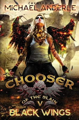 Black Wings: Chooser of the Slain Book 5 by Anderle, Michael