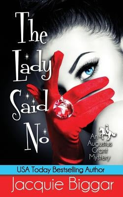 The Lady Said No: An Augustus Grant Mystery- Book 1 by Biggar, Jacquie