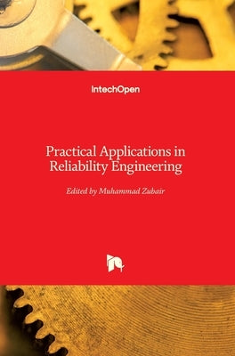 Practical Applications in Reliability Engineering by Zubair, Muhammad