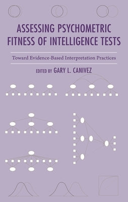 Assessing Psychometric Fitness of Intelligence Tests: Toward Evidence-Based Interpretation Practices by Canivez, Gary L.