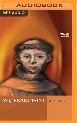 Yo, Francisco by Carreto, Carlos