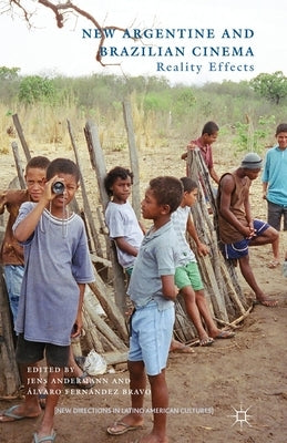 New Argentine and Brazilian Cinema: Reality Effects by Andermann, J.