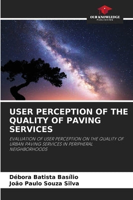 User Perception of the Quality of Paving Services by Basílio, Débora Batista