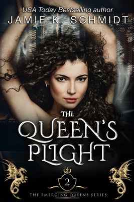 The Queen's Plight: Book 2 of The Emerging Queens Series by K. Schmidt, Jamie