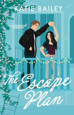 The Escape Plan: a whimsical romance by Bailey, Katie
