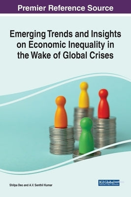 Emerging Trends and Insights on Economic Inequality in the Wake of Global Crises by Deo, Shilpa