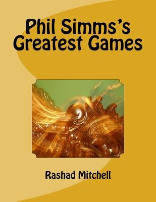 Phil Simms's Greatest Games by Mitchell, Rashad Skyla