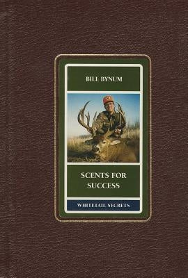 Scents for Success by Bynum, Bill