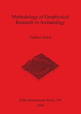 Methodology of Geophysical Research in Archaeology by Hasek, Vladimír
