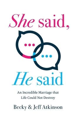 She Said, He Said: An Incredible Marriage that Life Could Not Destroy by Atkinson, Becky