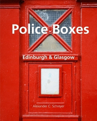 Police Boxes in Edinburgh and Glasgow by Schreyer, Alexander C.