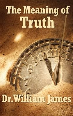 The Meaning of Truth by James, William