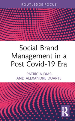 Social Brand Management in a Post Covid-19 Era by Dias, Patrícia