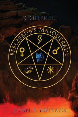 Godfree Beelzebub's Masquerade by Morken, John F.