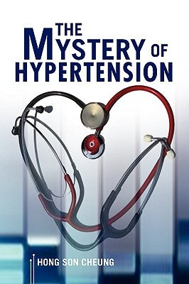 The Mystery of Hypertension by Cheung, Hong Son