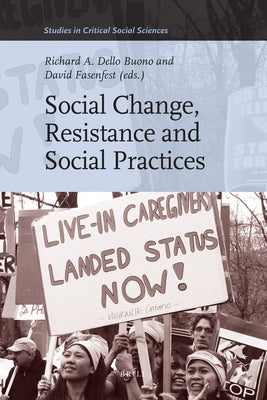 Social Change, Resistance and Social Practices by Dello Buono, Richard